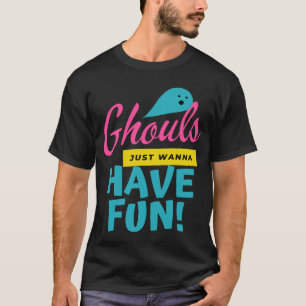 Camiseta Ghouls solo quiere divertirse con Fantasma Hallowe