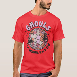 Camiseta Ghouls solo quiere divertirse con los Chicas de di