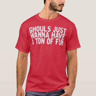 Camiseta Ghouls Solo Quiere Tener Un Ton De Chiste Divertid