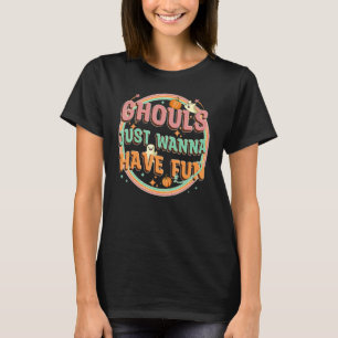 Camiseta Ghouls solo quieren divertirse con el disfraz retr