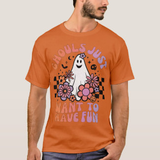 Camiseta Ghouls solo quieren tener Chicas divertidas con gh