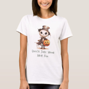Camiseta Ghouls solo quieren tener un Skeleton divertido Mu