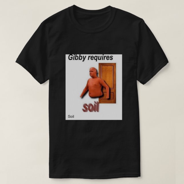 Camiseta gibby requires soil (Diseño del anverso)