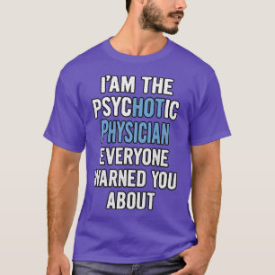 Camiseta Gift For Physicians Psychotic 1