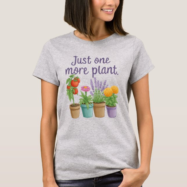 Camiseta Gifts for Gardeners Funny Gardening Quote One More (Anverso)