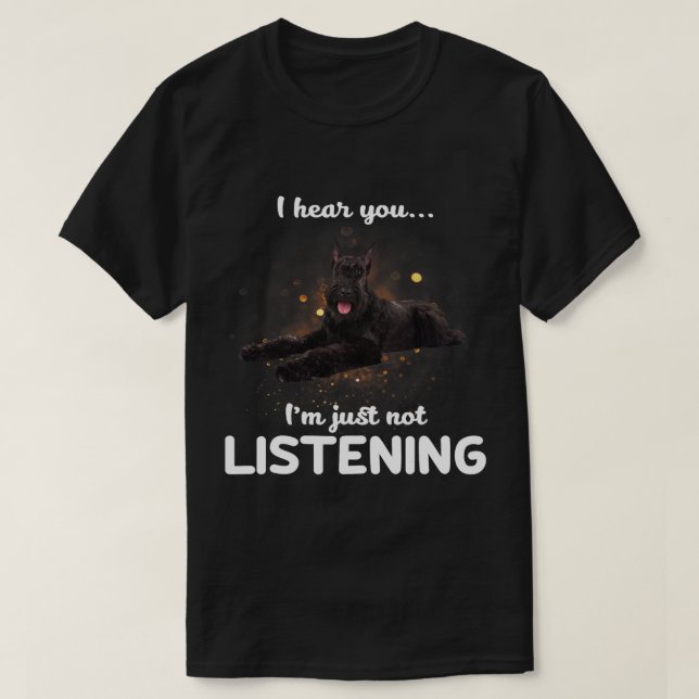 Camiseta Gigante de Schnauzer Perro, no te oigo escuchar (Diseño del anverso)