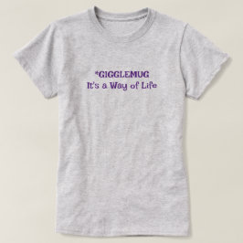 Camiseta Gigglemug-Es una forma de vida