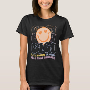 Camiseta Gigi Como Una Abuela Normal Sólo Más Mujeres Incre