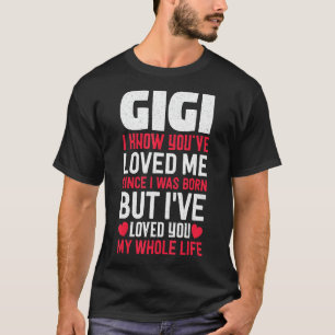 Camiseta Gigi Me Has Querido Desde Que Nací Abuela Gran