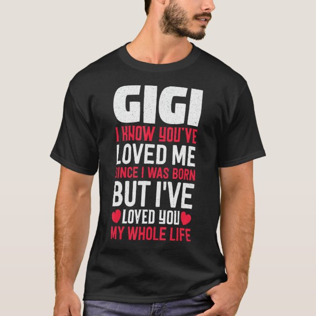 Camiseta Gigi Me Has Querido Desde Que Nací Abuela Gran (Anverso)