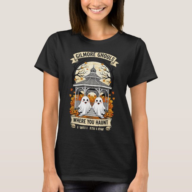 Camiseta Gilmore Ghouls Donde Te Tocas Voy A Seguir Hallo (Anverso)