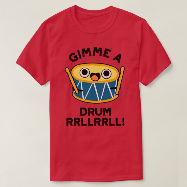 Camiseta Gimme A Drum RRLLRLL Cute Drummer Pun 1 (Diseño del anverso)
