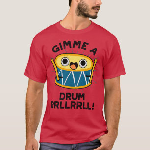 Camiseta Gimme A Drum RRLLRLL Cute Drummer Pun 1