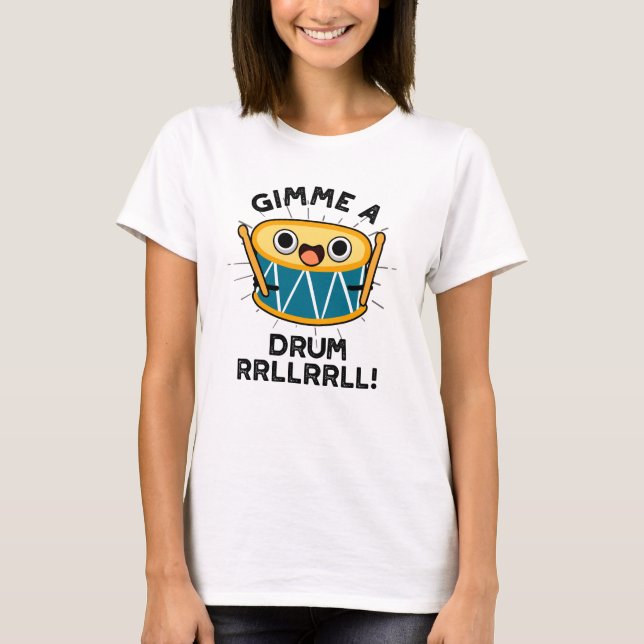 Camiseta Gimme A Drum RRLLRLL Funny Drummer Pun (Anverso)