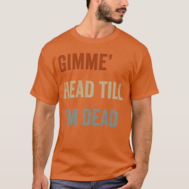 Camiseta Gimme Headill Im Dead 80s Lovers friends (Anverso)