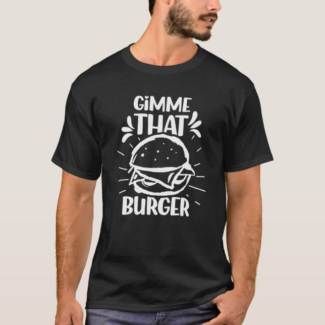 Camiseta Gimme That Burger  Burgers Hamburger Food (Anverso)
