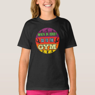 Camiseta Gimnasia femenina cuando en duda van al gimnasio