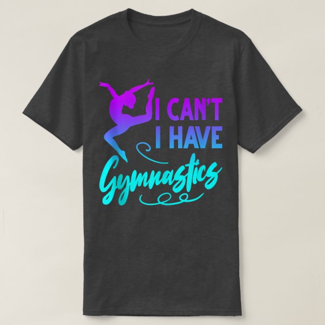 Camiseta Gimnasia Gimnasta Gimnasta Tee no puedo tener Gymn (Diseño del anverso)