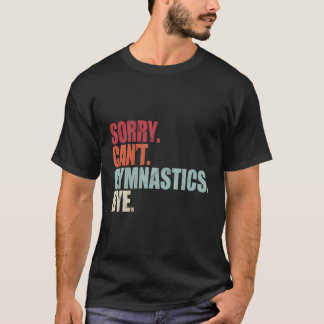 Camiseta Gimnasia: Lo siento, no puedo hacer gimnasia, adió