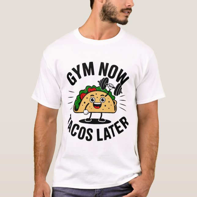 Camiseta gimnasio ahora tacos más tarde (Anverso)