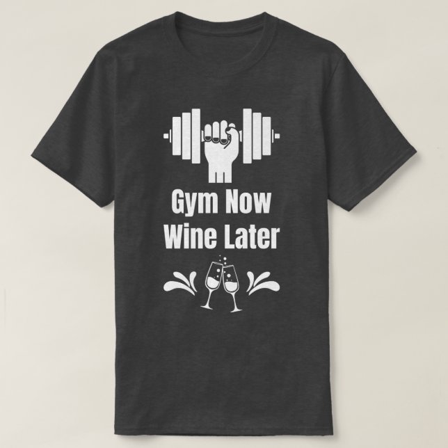 Camiseta Gimnasio Ahora Vino Más Tarde Wine Lover Salto De  (Diseño del anverso)