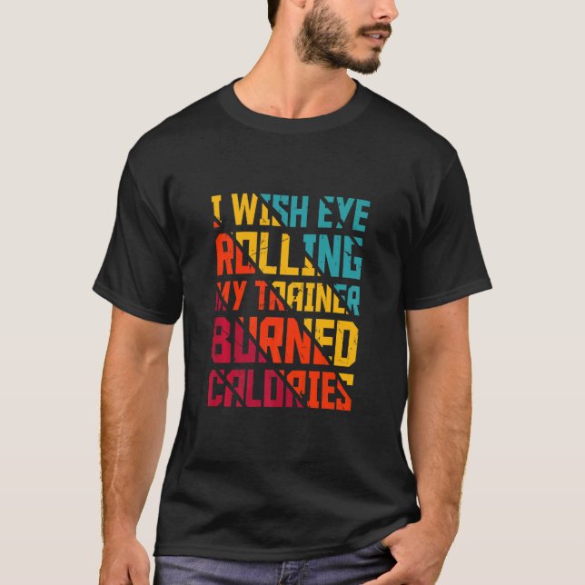 Camiseta Gimnasio Deseo Ojo Rodando Mi Entrenador Calorías  (Anverso)