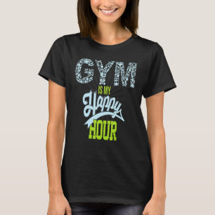 Camiseta Gimnasio Es Mi Gimnasio Happy Hour