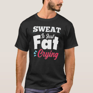 Camiseta Gimnasio Gimnasio El Sudor Es Sólo Llorar Grasa