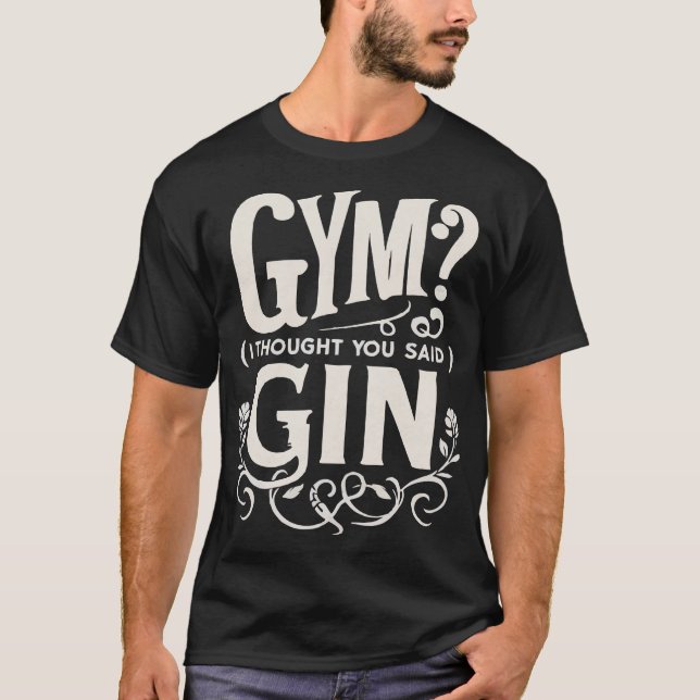 CAMISETA ¿GIMNASIO? PENSÉ QUE DIJISTE GIN (Anverso)