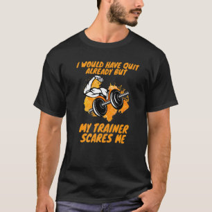 Camiseta Gimnasio Que Hubiera Dejado Mi Entrenador Me Da Mi