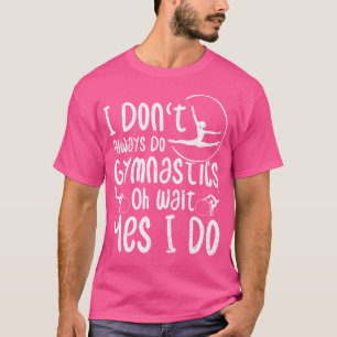 Camiseta Gimnast No Siempre Hago Gimnasia Oh Esperen Alegre