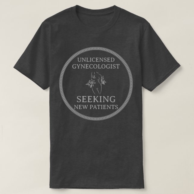 Camiseta Ginecólogo sin licencia que busca nuevos pacientes (Diseño del anverso)