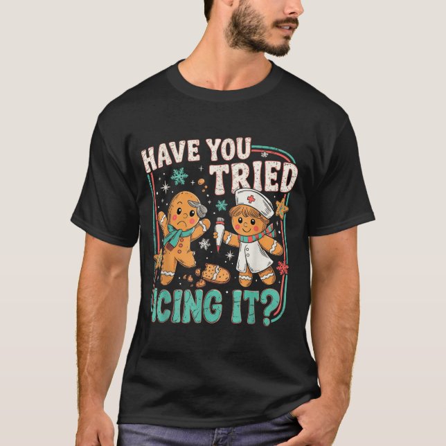 Camiseta Gingerbread Have You Tried Icing It Christmas Nurs (Anverso)