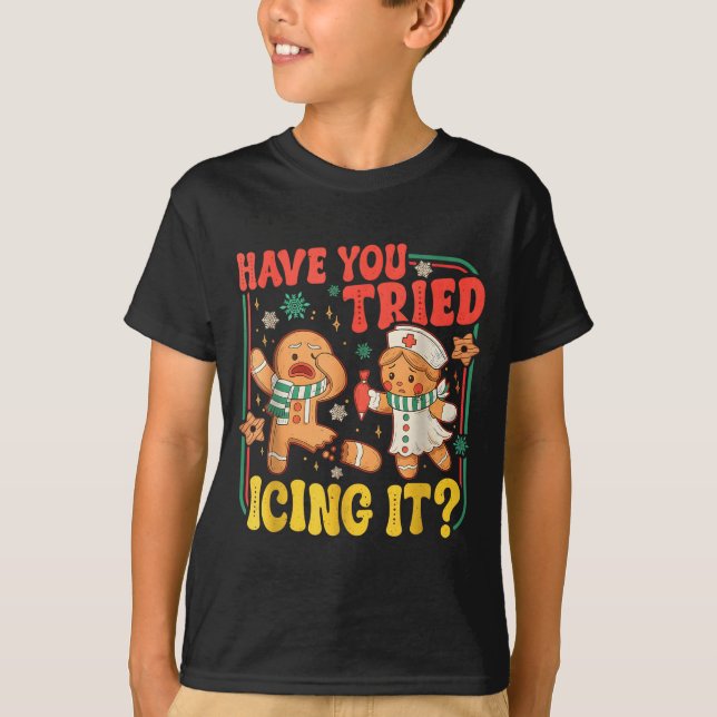 Camiseta Gingerbread Have You Tried Icing It Funny Christma (Anverso)