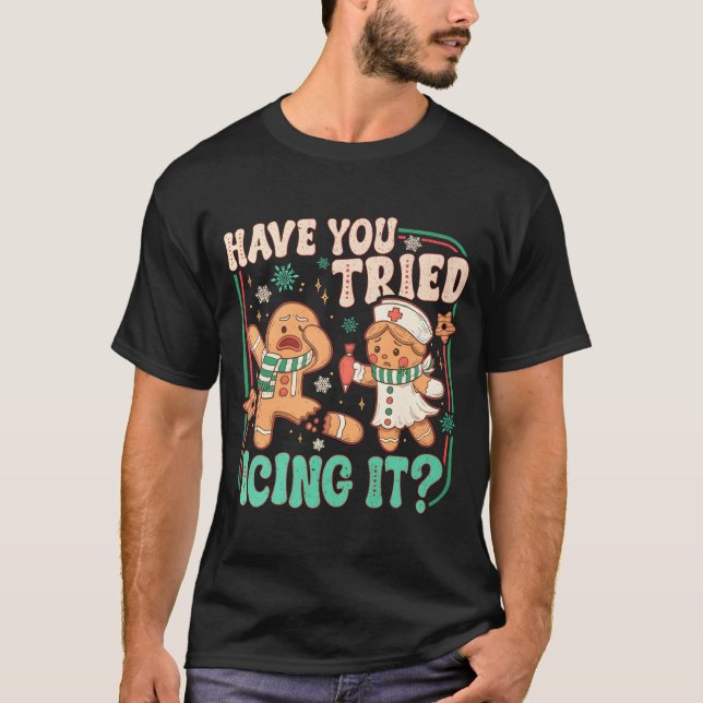 Camiseta Gingerbread Have You Tried Icing It Funny Christma (Anverso)