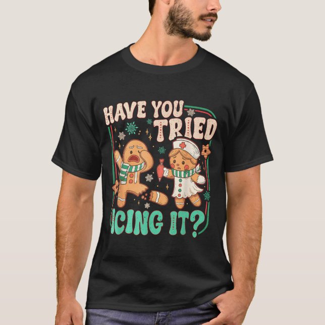 Camiseta Gingerbread Have You Tried Icing It Funny Christma (Anverso)