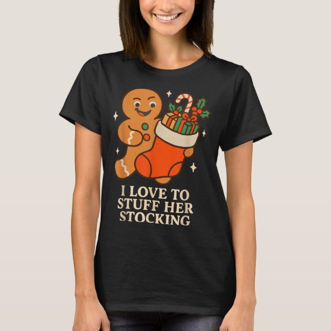Camiseta Gingerbread I Love To Stuff Her Stock Jingle His B (Anverso)
