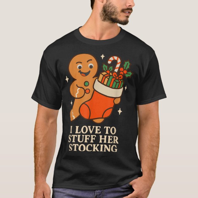 Camiseta Gingerbread I Love To Stuff Her Stock Jingle His B (Anverso)