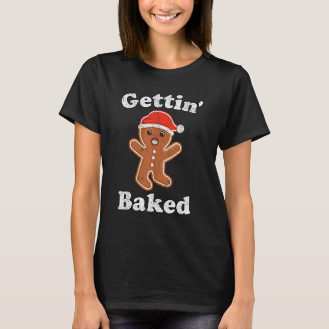 Camiseta Gingerbread Man Gettin Baked Cookie Baking Christm (Anverso)