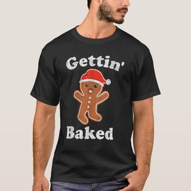 Camiseta Gingerbread Man Gettin Baked Cookie Baking Christm (Anverso)