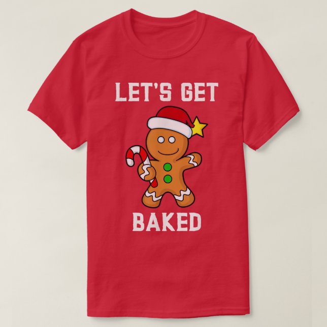 Camiseta Gingerbread Man Lets Get Baked Funny Candy Cane Xm (Diseño del anverso)