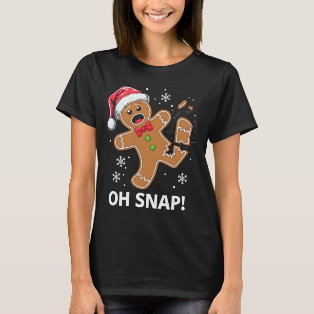 Camiseta Gingerbread Man Oh Snap Christmas Funny Cookie  (Anverso)