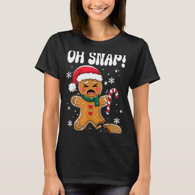 Camiseta Gingerbread Man Oh Snap Christmas Funny Cookie Bak (Anverso)