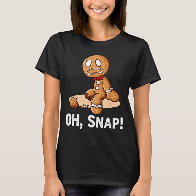 Camiseta Gingerbread Man Oh Snap Christmas Funny Cookie Bak (Anverso)