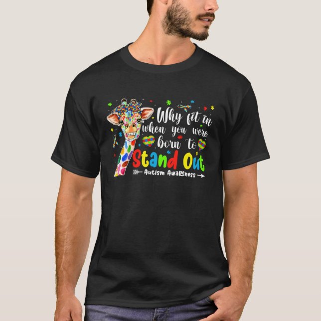 Camiseta Giraffe Autism Why Fit In When You Were To Stand O (Anverso)