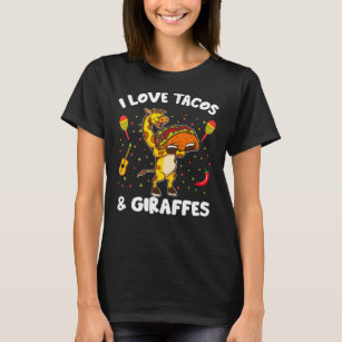 Camiseta Giraffe Giraffes Me Encantan Los Tacos Y Las Giraf