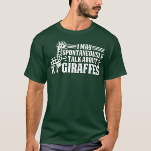 Camiseta Giraffe: Puedo hablar espontáneamente de jirafas