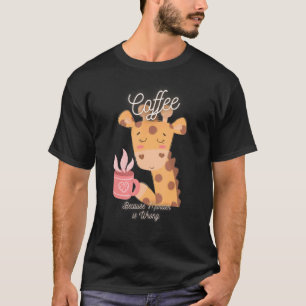 Camiseta Giraffe Sarcasm Meme Café Porque El Asesinato Es L