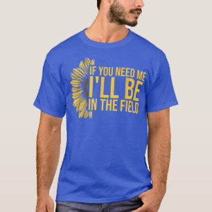 Camiseta Girasol Ajardinado Si Me Necesitas, Ill Estar En