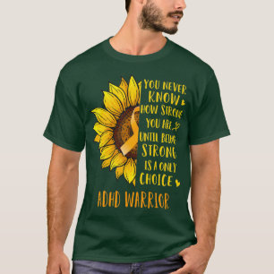 Camiseta Girasol que nunca sabes cuán fuerte es el TDAH W